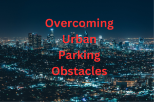 Overcoming Urban Parking Obstacles