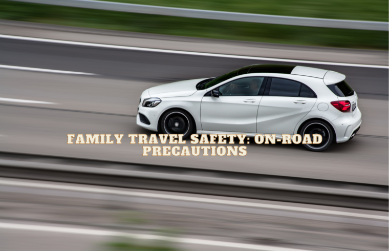 Family Travel Safety On-Road Precautions