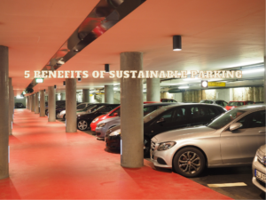 5 Benefits of Sustainable Parking