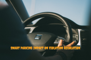 Smart Parking Impact on Violation Regulation