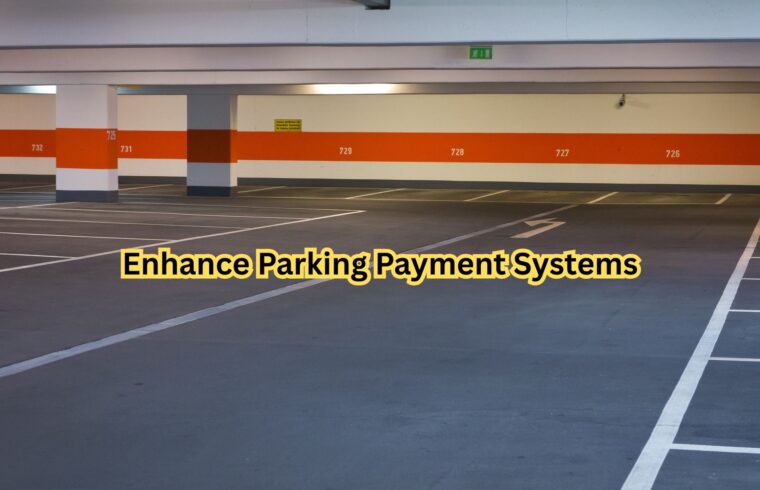 Enhance Parking Payment Systems